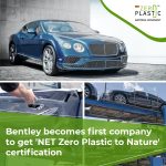 Bentley Motors is the first company to hold a “net zero plastic to nature” certification.